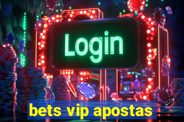 bets vip apostas